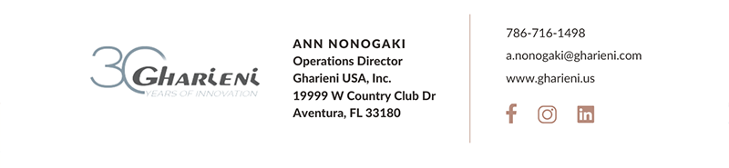 Contact Ann Nonogaki, Operations Director, Gharieni USA, Inc.